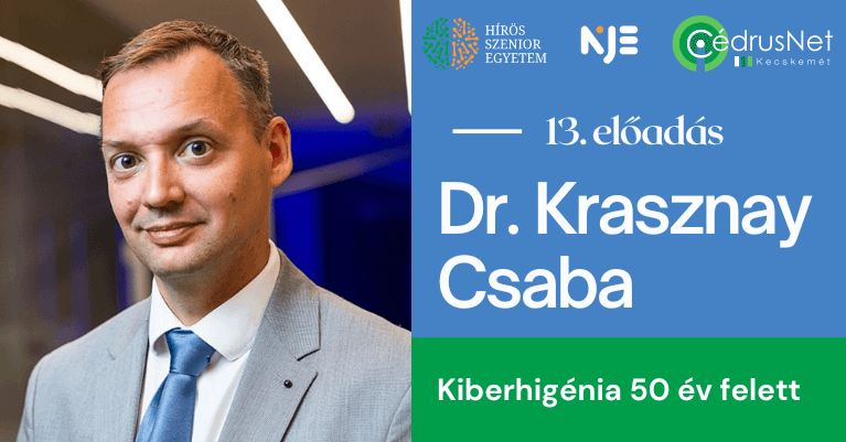 Hírös Szenior Egyetem|Dr. Krasznay Csaba|Kiberhigénia 50 év felett