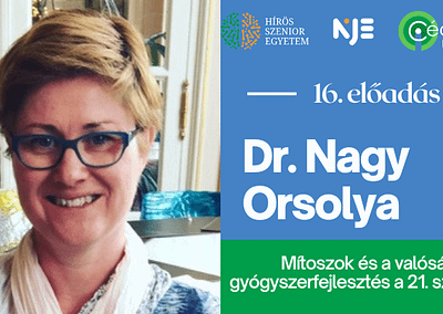 Hírös Szenior Egyetem|Dr. Nagy Orsolya|Mítoszok és a valóság – gyógyszerfejlesztés a 21. században