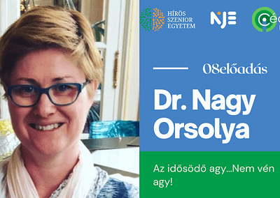Hírös Szenior Egyetem |Dr. Nagy Orsolya |Az idősödő agy …nem vén agy !
