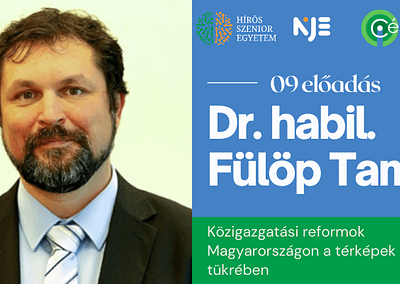 Hírös Szenior Egyetem |Dr. habil. Fülöp Tamás|Közigazgatási reformok Magyarországon a térképek tükrében