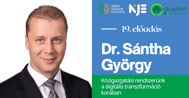 Hírös Szenior Egyetem|Dr. Sántha György|Közigazgatási rendszerünk a digitális transzformáció korában
